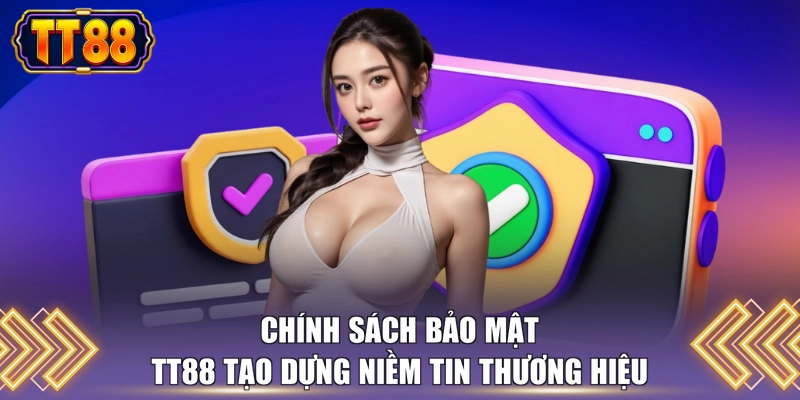 Chính sách bảo mật TT88 tạo dựng niềm tin thương hiệu
