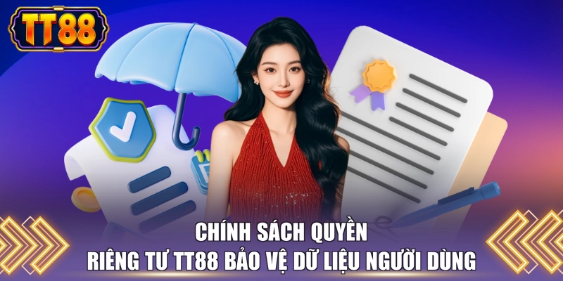 Chính sách quyền riêng tư TT88 bảo vệ dữ liệu người dùng