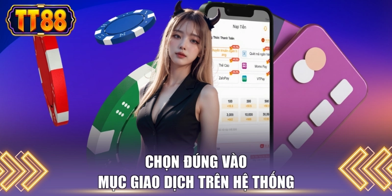 Chọn đúng vào mục giao dịch trên hệ thống 