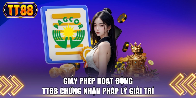 Giấy phép hoạt động TT88 chứng nhận pháp lý giải trí